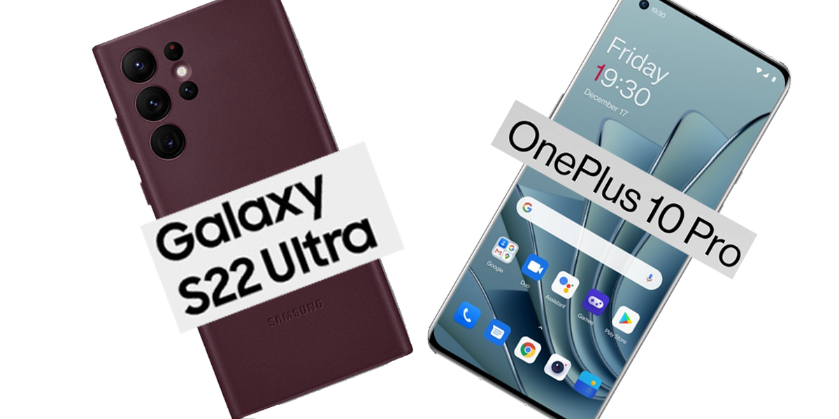 Comparativa Samsung S22 Ultra OnePlus 10 Pro