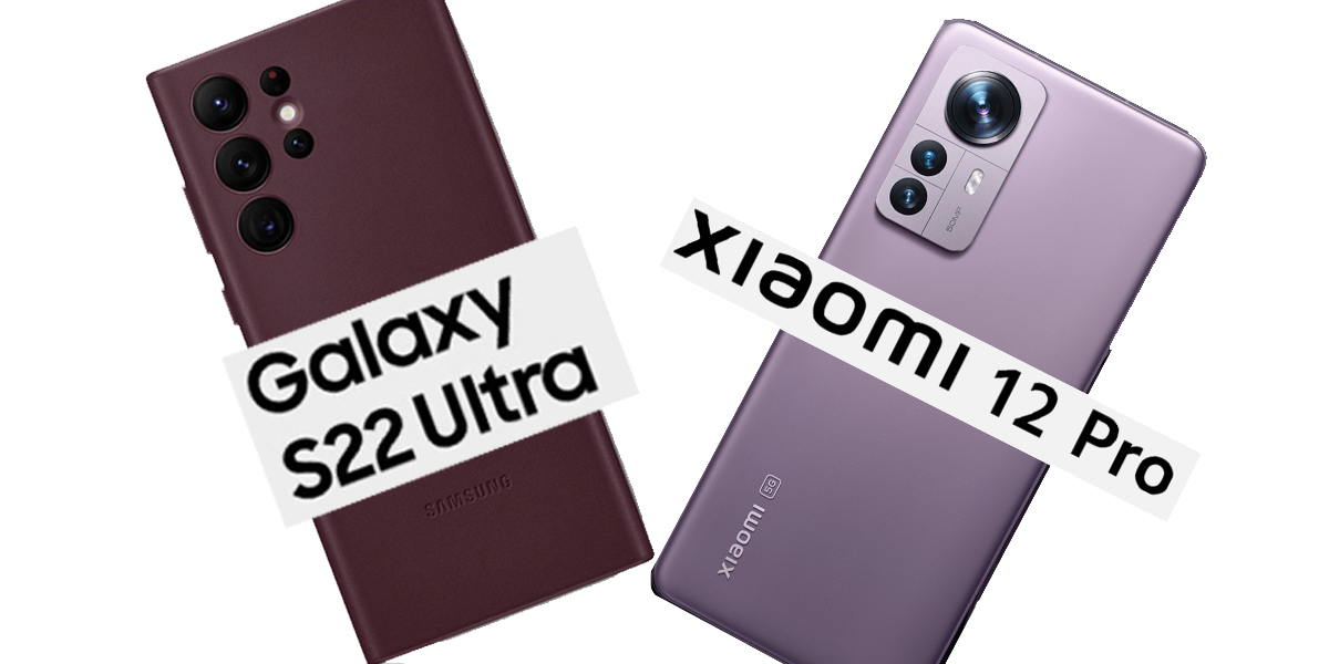 Comparativa Samsung S22 Ultra VS Xiaomi 12 Pro